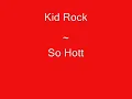 Kid Rock ~ So Hott