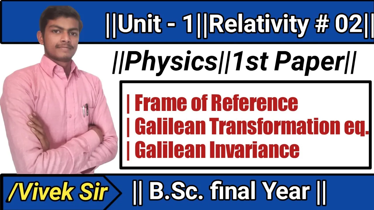 Relativity and Statical Physics#02|Frame of Reference|Galilean Transformation eq|Galilean Invariance