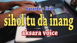 Download SIHOL TU DA INANG [KARAOKE] AKSARA VOICE MP3