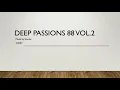 Lagu Deep Passions 88 Vol. 2 (Mixed By Sisonke - Blesser Ye Number)