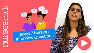 How To Answer Band 7 Nursing Interview Questions