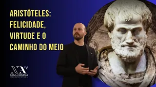 Aristóteles - felicidade, virtude e o caminho do meio
