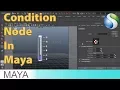 Condition Node In Autodesk Maya