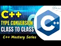 C Type Conversion Class To Class Type - Complete Guide