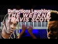Lagu The Weeknd x Travis Scott - Reflections Laughing (Piano Cover)