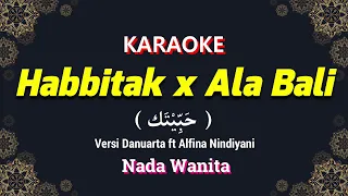 karaoke habbitak x ala bali nada wanita cewek versi reggae voc danuarta ft alfina nindiyani