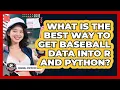 What Is The Best Way To Get Baseball Data Into R And Python - Baseball Statistics Vault