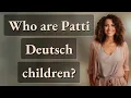 Who are Patti Deutsch children