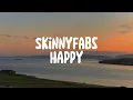 Download Lagu Skinnyfabs-Happy (Lyrics)