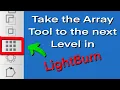 Take the Array Tool in LightBurn to the next level