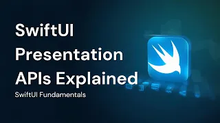 SwiftUI Presentation APIs Explained Sheets Full Screen Covers Alerts Dialogs
