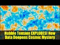 Hubble Tension EXPLODES New Data Deepens Cosmic Mystery