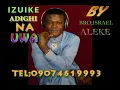 Download Lagu IZUIKE ADIGHI NA UWA