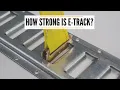 E-Track Strength E-Track Weight Rating How Strong is E-Track