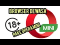 Download Lagu Buka Browser Dewasa Menggunakan Aplikasi Opera Mini
