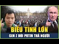 Lagu Live 20-10: Biểu Tình Lớn Tại Saint Petersburg, Gen Z Vùng Lên Yêu Cầu Putin Thả Người