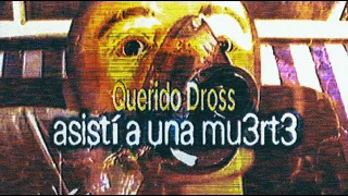 Querido Dross: Asistí A Una Muerte
