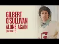 Alone Again (Naturally) - Gilbert O'Sullivan
