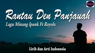 Download Rantau Den Panjauah - Ipank Ft Rayola (Lyrics) Lagu Minang 🎵 MP3