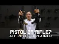 Pistol vs Rifle vs SBR ATF Rules Explained
