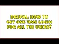 Drupal How to get one time login for all the users 3 Solutions