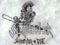 SLAUGHTER (CANADA) - Surrender Or Die [1985]