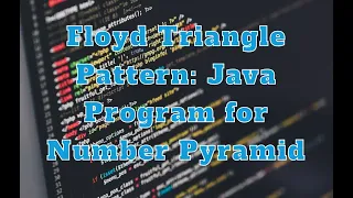 Floyd Triangle Pattern Java Program for Number Pyramid