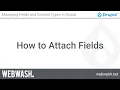 Managing Fields and Content Types 1 2 - How to Attach Fields