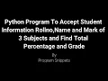 Python Program To Accept Student Information And Find Total Percentage And Grade