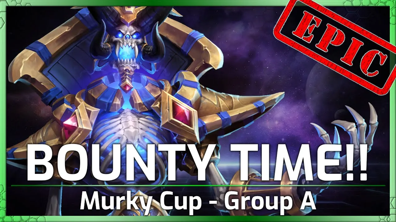 BOUNTY TIME! - Murky Cup - Heroes of the Storm