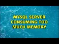 MySQL Server consuming too much memory 2 Solutions