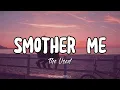 Smother Me || The Used (Lyrics)
