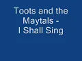 Toots and the Maytals  - I Shall Sing