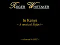 Roger Whittaker - My land is Kenya (1982)