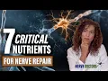 7 Critical Nutrients for Nerve Repair - The Nerve Doctors
