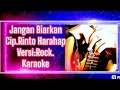 Download Lagu JANGAN BIARKAN KARAOKE (VERSI ROCK) CIP.RINTO HARAHAP .DI VO.DIANA NASUTION