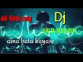 Download Lagu Aaina bata kaise old Hindi dj song// by skr remix