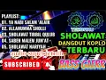 Download Lagu SHOLAWAT NABI DANGDUT KOPLO TERBARU || MIXDUT SHOLAWAT AUDIO SUPER JERNIH BASS GLERRR.