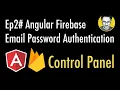 Ep2 Firebase Email Password Authentication Control Panel Angular Firebase
