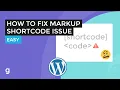 How to Fix Markup Shortcode Issue in WordPress EASY