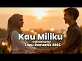 Download Lagu Kau Milikku (Hanya Kamu) – Lagu Romantis Paling Menyentuh 2025 | Bikin Baper \u0026 Ingat Orang Spesial!
