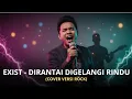 Lagu DIRANTAI DIGELANGI RINDU - EXIST (COVER VERSI ROCK) 