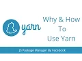 Intro to Yarn Package Manager - Why How to Use Yarn