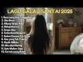 Download Lagu Kumpulan Lagu Galau Terbaru 2025 💔 | Diam-Diam Masih Kamu, Meski Sudah Bukan Kita
