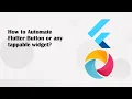 Automate ALL Flutter Buttons Tappable Widgets GestureDetector Switch FAB More