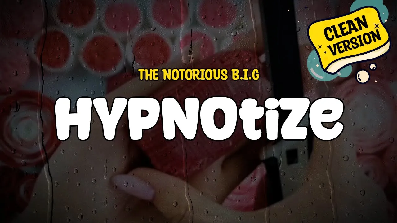 The Notorious B.I.G. - Hypnotize (Clean Version) (Lyrics) The Notorious B.I.G. - Hypnotize (Clean Version) (Lyrics)