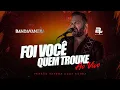 Download Lagu BANDAVANERA -  FOI VOCÊ QUEM TROUXE (AO VIVO)