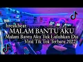 Download Lagu DJ MALAM BANTU AKU TUK LULUHKAN DIA BREAKBEAT VIRAL TIKTOK TERBARU 2022