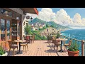 Seaside Coffee 🍵 Feel your peace & Relax 🌱 Coffee Morning | Lofi Hip Hop - Chill to work, relax