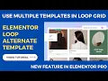 Elementor Loop Alternate Template Elementor Loop Grid Use multiple templates in Loop